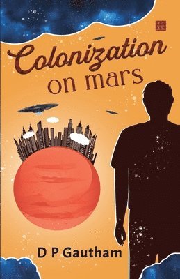 D P Gautham, D. P. Gautham - Colonization on Mars, Häftad