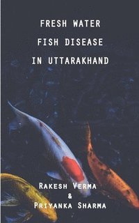 bokomslag Fresh Water Fish Disease in Uttarakhand