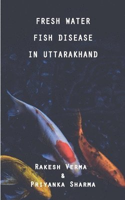 bokomslag Fresh Water Fish Disease in Uttarakhand