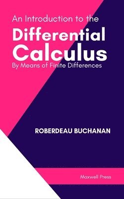 bokomslag An Introduction to the Differential Calculus By Means of Finite Differences