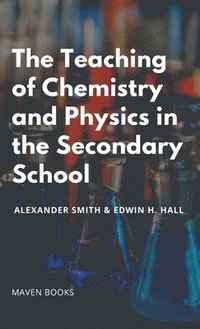 bokomslag The Teaching of Chemistry and Physics in the Secondary School