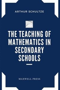 bokomslag The Teaching of Mathematics in Secondary Schools