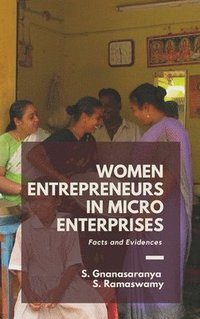 bokomslag WOMEN ENTREPRENEURS IN MICRO ENTERPRISES Facts and Evidences