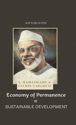 S Ramaswamy, Clerin Verghese, S. Ramaswamy - Economy of Permanence = SUSTAINABLE DEVELOPMENT, Inbunden