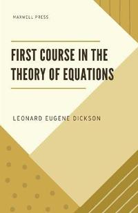 bokomslag First Course in the Theory of Equations