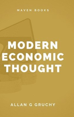 Allan Garfield Gruchy - Modern Economic Thought, Inbunden