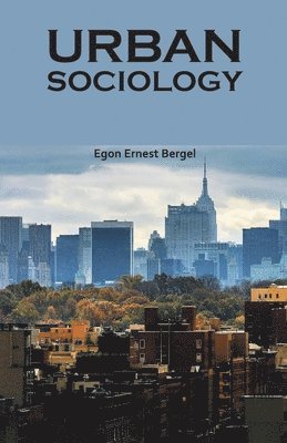 Egon Ernest Bergel - Urban Sociology, Häftad