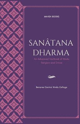 Sanatana Dharma an Advanced Textbook of Hindu Religion and Ethics 1
