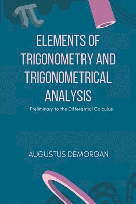 bokomslag Elements of Trigonometry and Trigonometrical Analysis