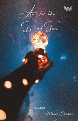 Mansi Sharma - Aim For The Sky And Stars, Häftad