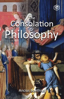 Anicius Manlius Severinus Boethius, Ancius Boethius, Boethius ,Ancius - Consolation of Philosophy, Häftad