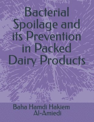 Bacterial Spoilage and its Prevention in Packed Dairy Products 1