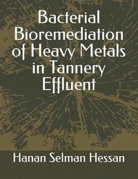 bokomslag Bacterial Bioremediation of Heavy Metals in Tannery Effluent