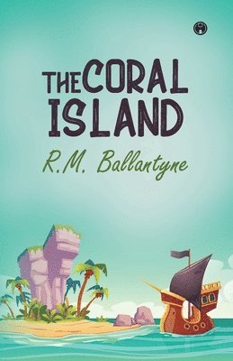 Robert Michael Ballantyne - Coral Island, Häftad