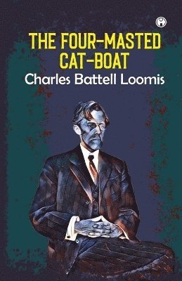 Charles Battell Loomis - Four-Masted Cat-Boat, Häftad