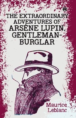 Maurice LeBlanc - Extraordinary Adventures of Arsène Lupin, Gentleman-Burglar, Häftad