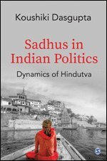 Koushiki Dasgupta - Sadhus in Indian Politics, Inbunden
