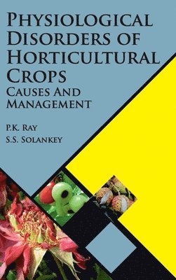 Pankaj Kumar Ray, Shashank Shekhar Solankey - Physiological Disorders of Horticultural Crops, Inbunden