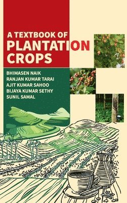 Bhimasen Naik, Ranjan Kumar Tarai, Ajit Kumar Sahoo, Bijaya Kumar Sethy, Sunil Samal - Textbook of Plantation Crops, Inbunden