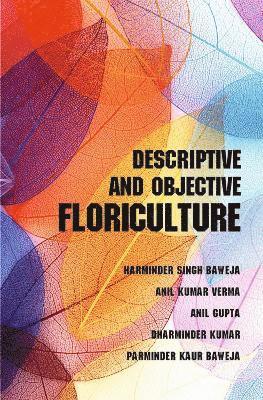 Harminder Singh Baweja, Anil Kumar Verma, Anil Gupta, Dharminder Kumar, Parminder Kaur Baweja - Descriptive and Objective Floriculture, Häftad