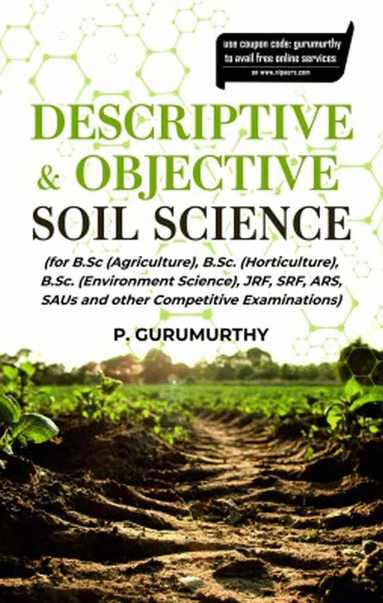 P. Gurumurthy - Descriptive & Objective Soil Science (for B.Sc. (Agriculture), B.Sc. (Horticulture), B.Sc. (Environment Science), Jrf, Srf, Ars, Saus and Other Competitive Examinations), Häftad
