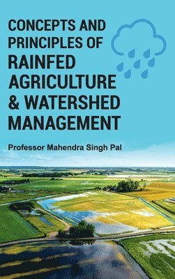 bokomslag Concepts and Principles of Rainfed Agriculture and Watershed Management