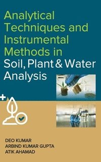 bokomslag Analytical Techniques and Instrumental Methods in Soil, Plant and Water Analysis