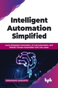 bokomslag Intelligent Automation Simplified