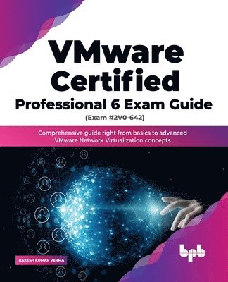 VMware Certified Professional 6 Exam Guide (Exam #2V0-642) 1