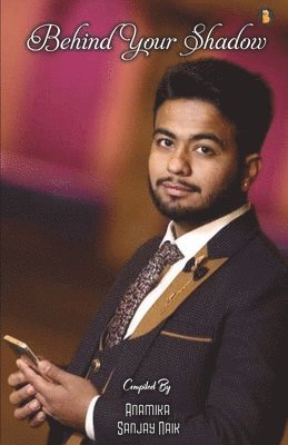 Sanjay Naik, SANJAY NAIK - Behind Your Shadow, Häftad