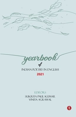 Sukrita Paul Kumar, Vinita Agrawal - Yearbook of Indian Poetry in English: 2021, Häftad