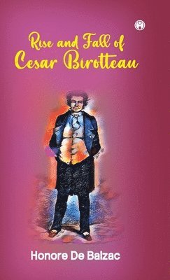 Honore De Balzac, Honore de Balzac - Rise and Fall of Cesar Birotteau, Inbunden