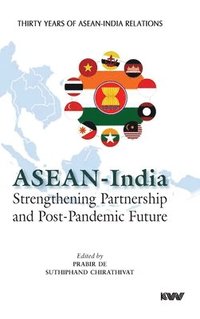bokomslag ASEAN - India Strengthening Partnership and Post-Pandemic Future
