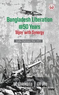 bokomslag Bangladesh Liberation @50 Years 'Bijoy' with Synergy India-Pakistan War 1971