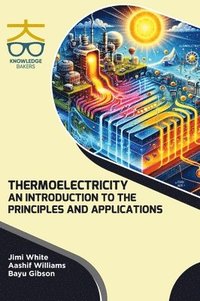bokomslag Thermoelectricity: An Introduction to the Principles and Applications