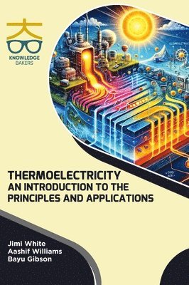 bokomslag Thermoelectricity: An Introduction to the Principles and Applications