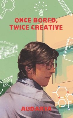 Audarya Gupta, AUDARYA GUPTA - Once Bored, Twice Creative, Häftad