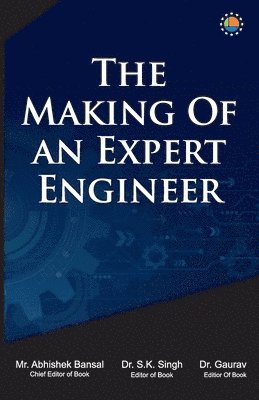 Abhishek Bansal, S K Singh, Dr Gaurav, S. K. Singh, Mr. Abhishek Bansal, Dr. S.K. Singh, Gaurav - Making of an Expert Engineer, Häftad