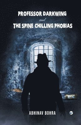 bokomslag Professor Darkwing and the spine-chilling phobias