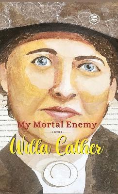 Willa Cather - My Mortal Enemy, Inbunden