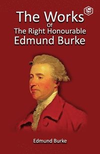bokomslag Works of the Right Honourable Edmund Burke, Vol. 01