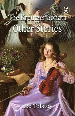 The Kreutzer Sonata and Other Stories 1