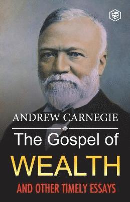 bokomslag The Gospel of Wealth and Other Timely Essays