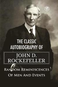 bokomslag The Classic Autobiography of John D. Rockefeller Random Reminiscences of Men and Events