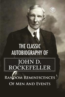 bokomslag The Classic Autobiography of John D. Rockefeller Random Reminiscences of Men and Events