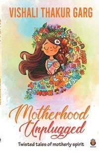 bokomslag Motherhood Unplugged