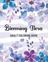 bokomslag Blooming Flora Adult Coloring Book