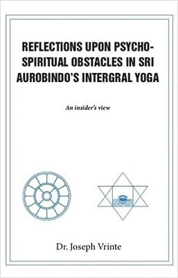 Reflections Upon Psycho-Spiritual Obstacles In Sri Aurobindo'S Intergral Yoga 1