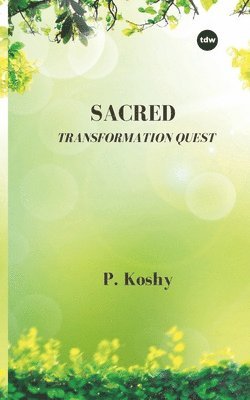 P. Koshy - Sacred Transformation Quest, Häftad