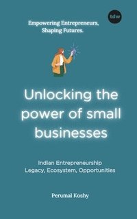 bokomslag Unlocking the power of small businesses